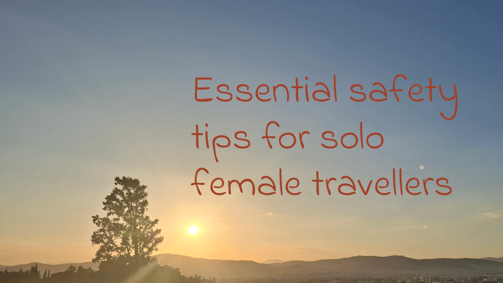 Essential safety tips for solo female travellers.