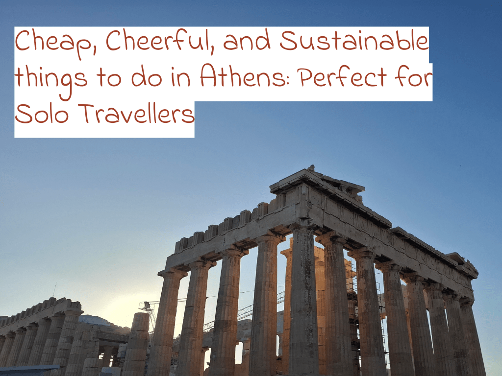 Cheap, cheerful, and sustainable things to do in Athens: Perfect for Solo Travellers 